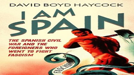 Read I am Spain  The Spanish Civil War Through the Eyes of the Britons and Americans Who Saw it