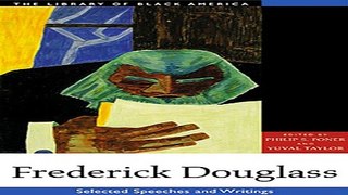 Read Frederick Douglass  Selected Speeches and Writings  The Library of Black America series