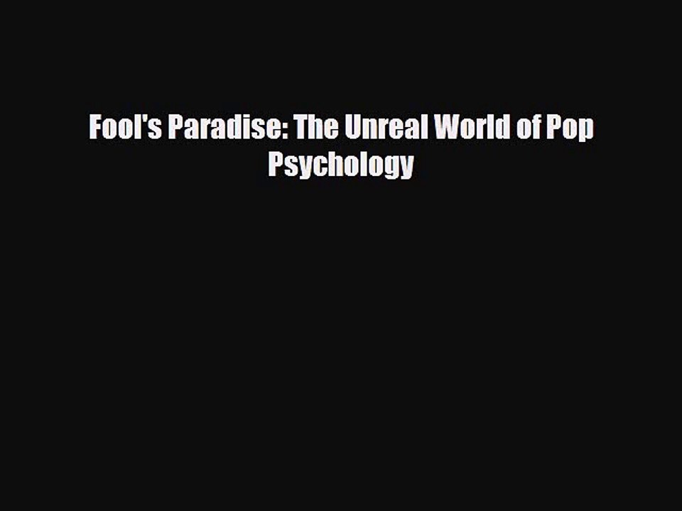 Read ‪Fool's Paradise: The Unreal World of Pop Psychology‬ Ebook Free