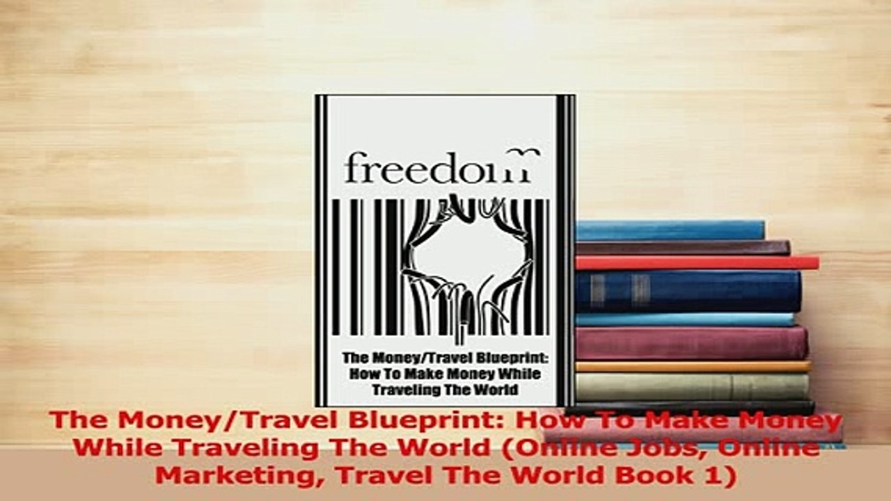 PDF  The MoneyTravel Blueprint How To Make Money While Traveling The World Online Jobs Read Online