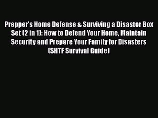 [PDF] Prepper's Home Defense & Surviving a Disaster Box Set (2 in 1): How to Defend Your Home