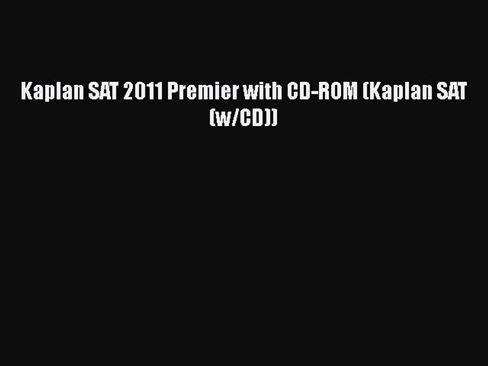 [PDF] Kaplan SAT 2011 Premier with CD-ROM (Kaplan SAT (w/CD)) [Read] Full Ebook