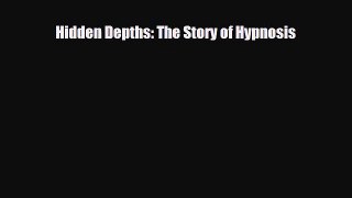 Read ‪Hidden Depths: The Story of Hypnosis‬ PDF Online