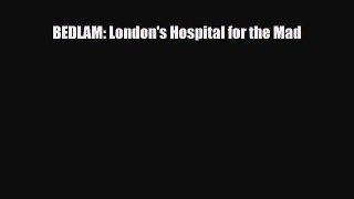 Read ‪BEDLAM: London's Hospital for the Mad‬ Ebook Online