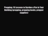 [PDF] Prepping: 10 Lessons to Survive a Fire in Your Building (prepping prepping books prepper