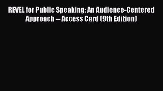 Download REVEL for Public Speaking: An Audience-Centered Approach -- Access Card (9th Edition)