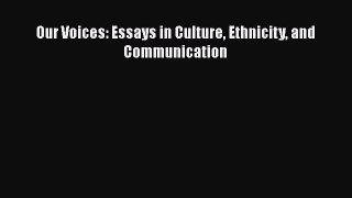 Download Our Voices: Essays in Culture Ethnicity and Communication Free Books