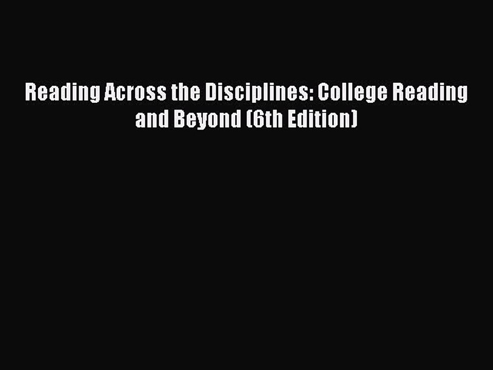 PDF Reading Across the Disciplines: College Reading and Beyond (6th Edition)  Read Online