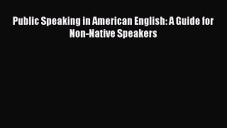 PDF Public Speaking in American English: A Guide for Non-Native Speakers  EBook