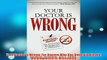 Free   Your Doctor Is Wrong For Anyone Who Has Been Dismissed Misdiagnosed or Mistreated Read Download