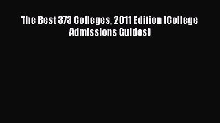 [PDF] The Best 373 Colleges 2011 Edition (College Admissions Guides) [Read] Online