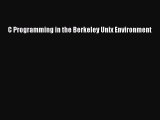 Download C Programming in the Berkeley Unix Environment PDF Online