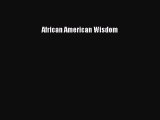 Read African American Wisdom Ebook Free