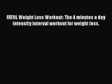 Read FATOL Weight Loss Workout: The 4 minutes a day intensity interval workout for weight loss.