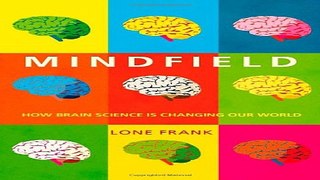 Download Mindfield  How Brain Science is Changing Our World