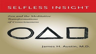 Download Selfless Insight  Zen and the Meditative Transformations of Consciousness