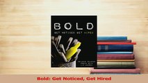 PDF  Bold Get Noticed Get Hired Read Online
