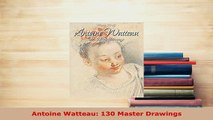 PDF  Antoine Watteau 130 Master Drawings  EBook