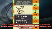 FREE PDF  Ballad of the Whiskey Robber A True Story of Bank Heists Ice Hockey Transylvanian Pelt  DOWNLOAD ONLINE