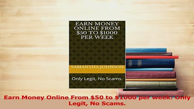 PDF Earn Money Online From 50 to 1000 per week Only Legit No Scams Read Full Ebook