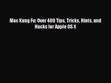 Download Mac Kung Fu: Over 400 Tips Tricks Hints and Hacks for Apple OS X PDF Free