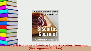 Download  Curso básico para a fabricação de Biscoitos Gourmet Portuguese Edition PDF Full Ebook