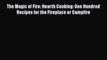 [PDF] The Magic of Fire: Hearth Cooking: One Hundred Recipes for the Fireplace or Campfire