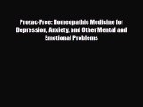 Download ‪Prozac-Free: Homeopathic Medicine for Depression Anxiety and Other Mental and Emotional