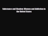 Read ‪Substance and Shadow: Women and Addiction in the United States‬ PDF Free