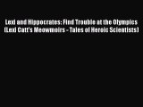 [PDF] Lexi and Hippocrates: Find Trouble at the Olympics (Lexi Catt's Meowmoirs - Tales of