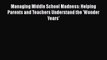 [PDF] Managing Middle School Madness: Helping Parents and Teachers Understand the 'Wonder Years'