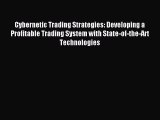 Read Cybernetic Trading Strategies: Developing a Profitable Trading System with State-of-the-Art
