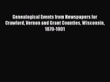 Read Genealogical Events from Newspapers for Crawford Vernon and Grant Counties Wisconsin 1870-1901