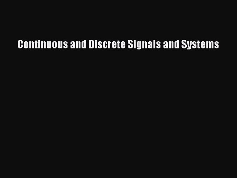 Download Continuous and Discrete Signals and Systems Ebook Online