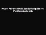 [PDF] Prepper Pete's Survivalist Sam Stocks Up: The Four B's of Prepping for Kids [Download]