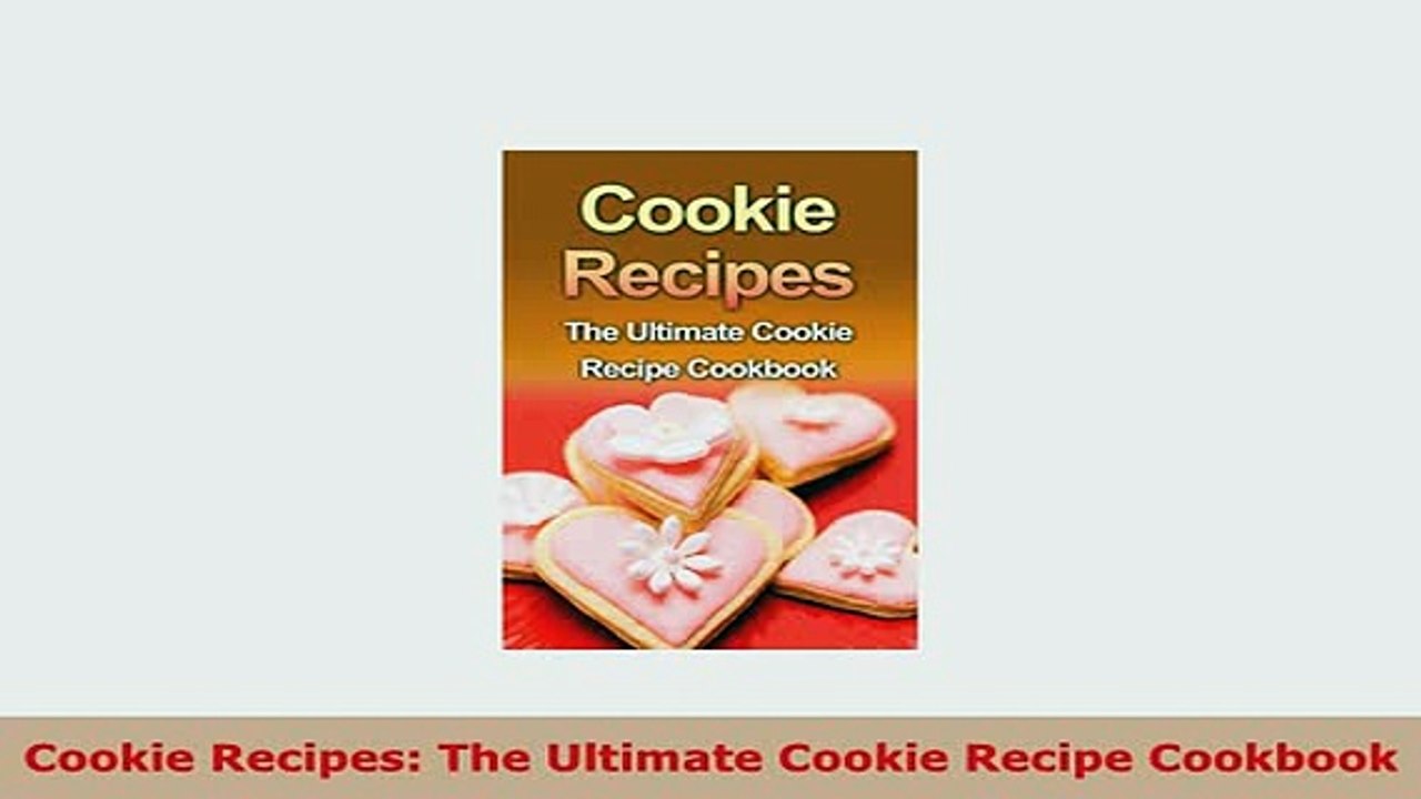 PDF  Cookie Recipes The Ultimate Cookie Recipe Cookbook PDF Online