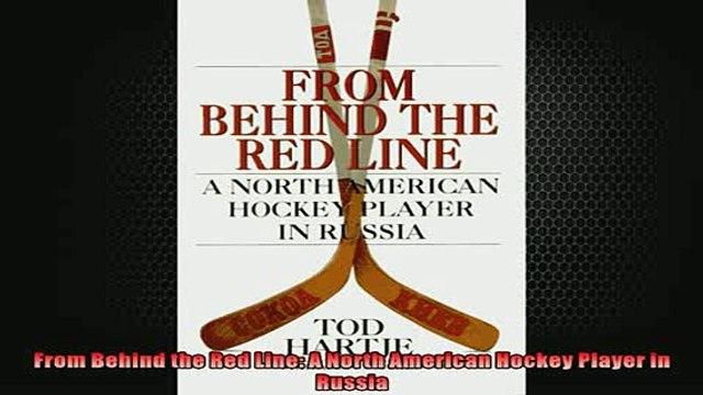 FREE PDF From Behind the Red Line A North American Hockey Player in Russia READ ONLINE