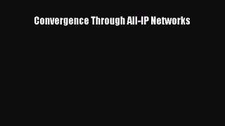 Download Convergence Through All-IP Networks PDF Free