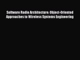 Read Software Radio Architecture: Object-Oriented Approaches to Wireless Systems Engineering