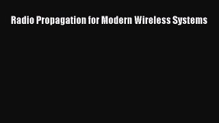 Read Radio Propagation for Modern Wireless Systems Ebook Free
