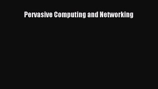 Download Pervasive Computing and Networking PDF Online