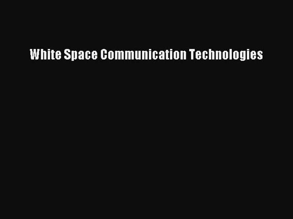 Read White Space Communication Technologies PDF Free