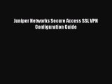 Read Juniper Networks Secure Access SSL VPN Configuration Guide Ebook Free