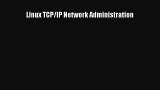 Read Linux TCP/IP Network Administration Ebook Free