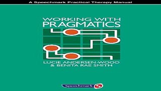 Download Working with Pragmatics  A Practical Guide to Promoting Communicative Confidence