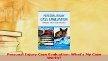Download  Personal Injury Case Evaluation Whats My Case Worth Free Books