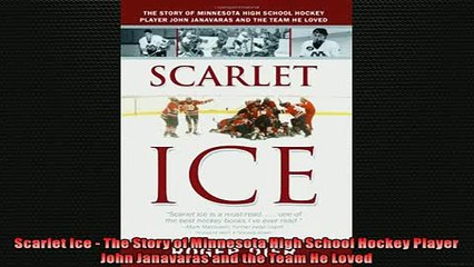 EBOOK ONLINE  Scarlet Ice  The Story of Minnesota High School Hockey Player John Janavaras and the Team READ ONLINE