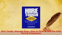 PDF  Hire Tough Manage Easy How to Find  Hire the Best Hourly Employees Download Full Ebook