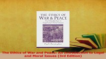 PDF  The Ethics of War and Peace An Introduction to Legal and Moral Issues 3rd Edition  Read Online