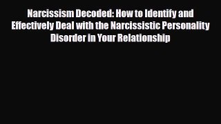 Read ‪Narcissism Decoded: How to Identify and Effectively Deal with the Narcissistic Personality‬